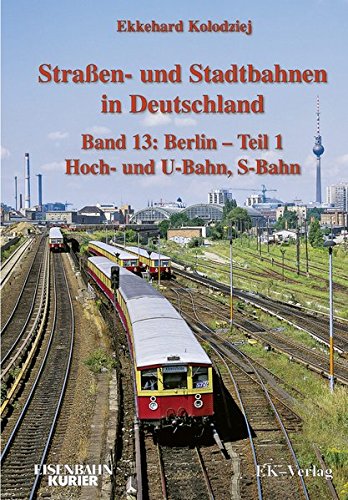 Strassen- und Stadtbahnen in Deutschland Band 14 : Berlin - Teil 2 Straßenbahnen und O-Bus - Kochems Michael