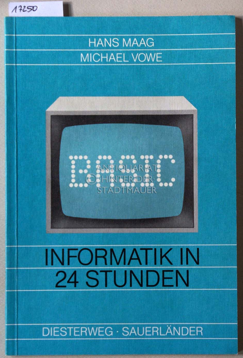 BASIC: Informatik in 24 Stunden. - Maag, Hans und Michael Vowe