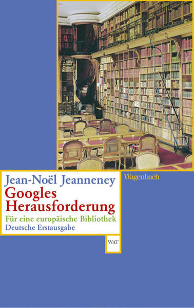 Googles Herausforderung Für eine europäische Bibliothek. Vom Autor für die deutsche Ausgabe aktualisiert - Jeanneney, Jean N, Klaus D Lehmann und Nathalie Mälzer-Semlinger