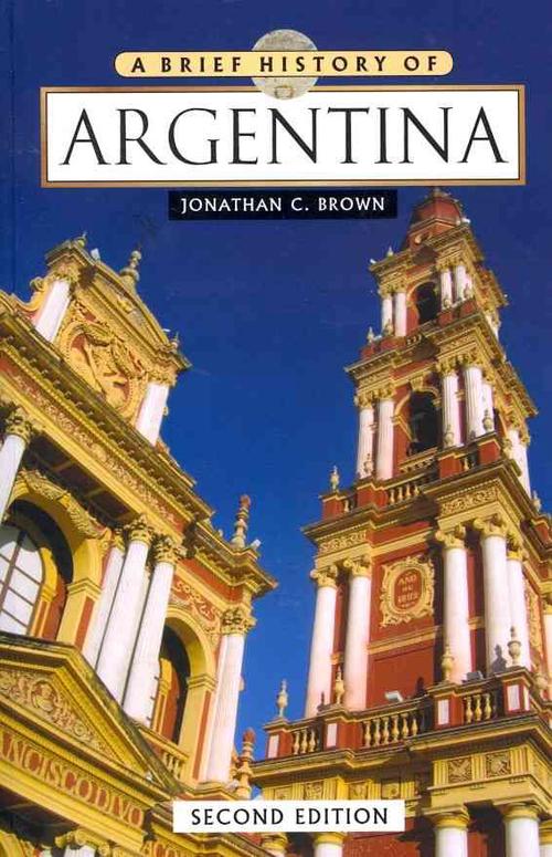 A Brief History of Argentina (Paperback) - Jonathan C. Brown