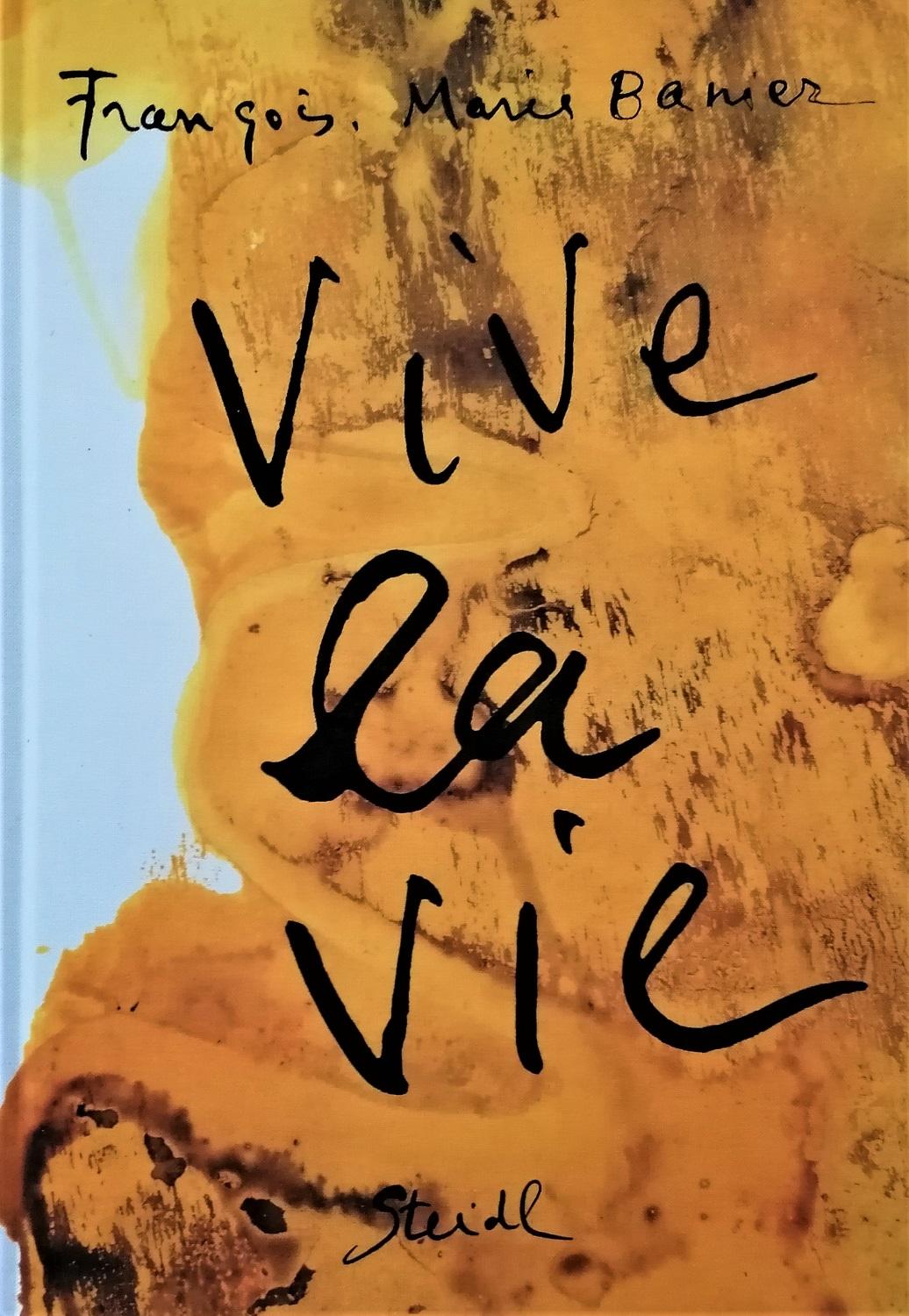 Vive la Vie - BANIER, Francois Marie (Parigi, 1947)