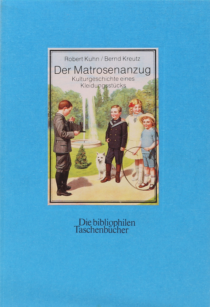 Der Matrosenanzug. Kulturgeschichte eines Kleidungsstücks. - Kuhn, Robert und Bernd Kreutz.