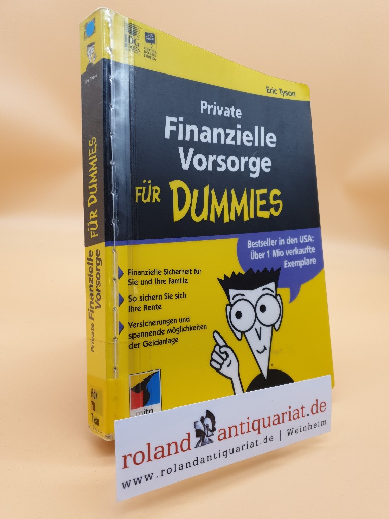 Private finanzielle Vorsorge für Dummies : [finanzielle Sicherheit für Sie und Ihre Familie ; so sichern Sie sich Ihre Rente ; Versicherungen und spannende Möglichkeiten der Geldanlage] / Eric Tyson. Übers. aus dem Amerikan. von Carsten Roth / IBG books worldwide - Tyson, Eric