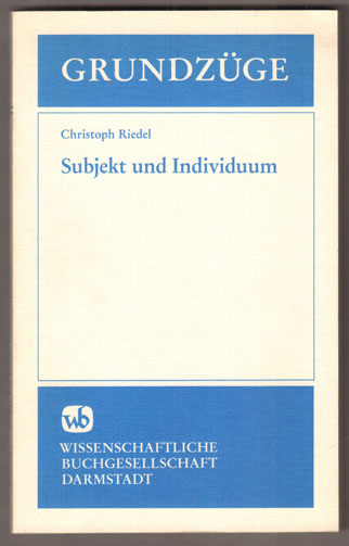 Subjekt und Individuum. Zur Geschichte des philosophischen Ich-Begriffes. - Riedel, Christoph