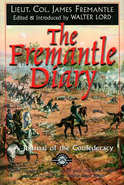 The Fremantle Diary: Being the Journal of Lieutenant Colonel Arthur James Lyon Fremantle, Coldstream Guards, on His Three Months in the Southern States - Fremantle, James; Lord, Walter (Edited with an Introduction by)
