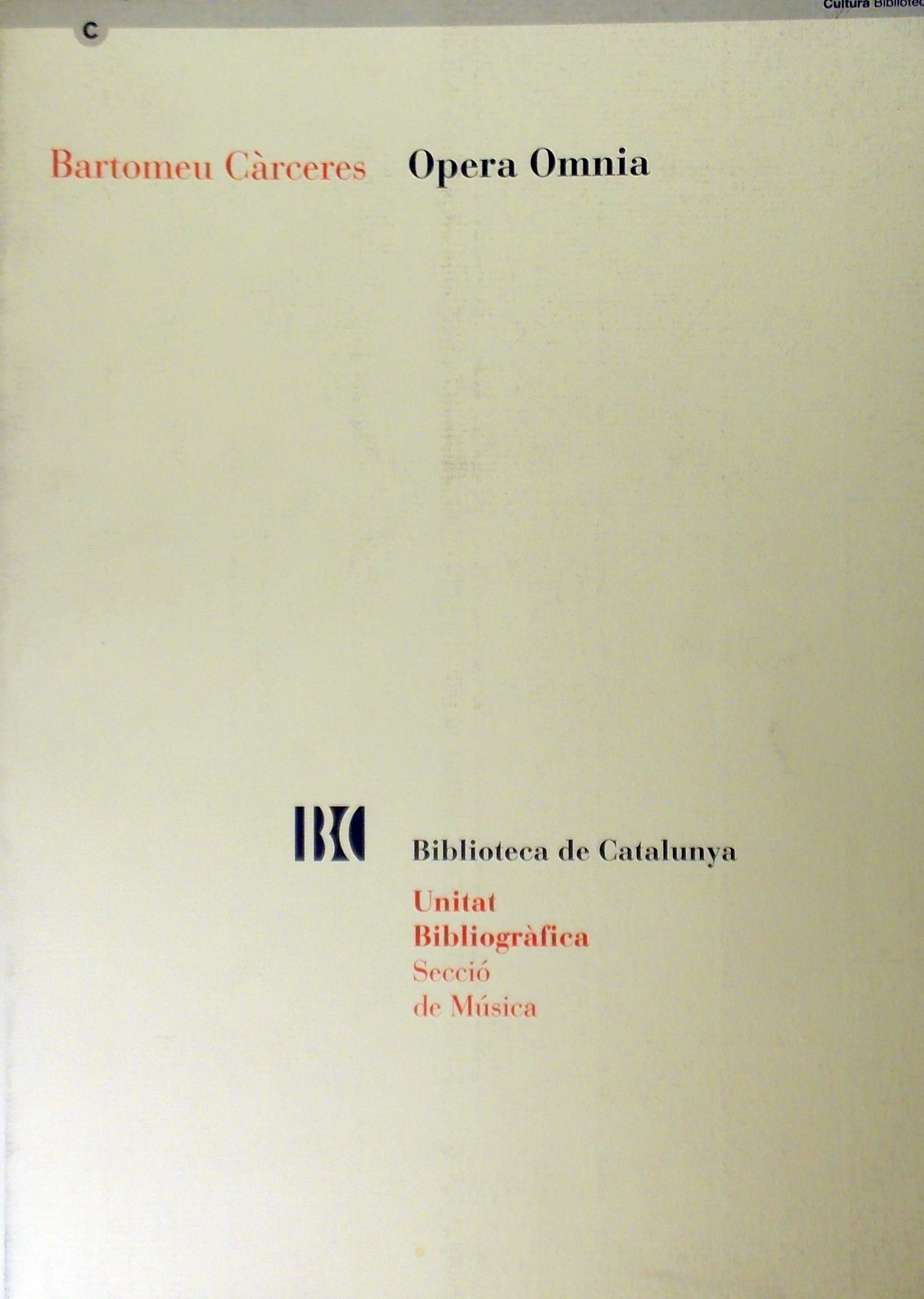 Opera omnia (Unitat Bibliografica, Seccio de Musica 43) - Carceres, Bartomeu (ed. Muntane, M.G.)