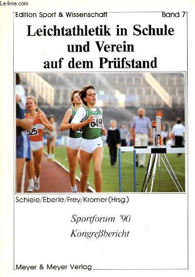 Leichtathletik in schule und verein auf dem prüfstand - Kongressbericht -Sportforum '90- band 7 - edition sport & wissenschaft- 2-4 mai 1990 - Schiele, eberle, frey, kromer