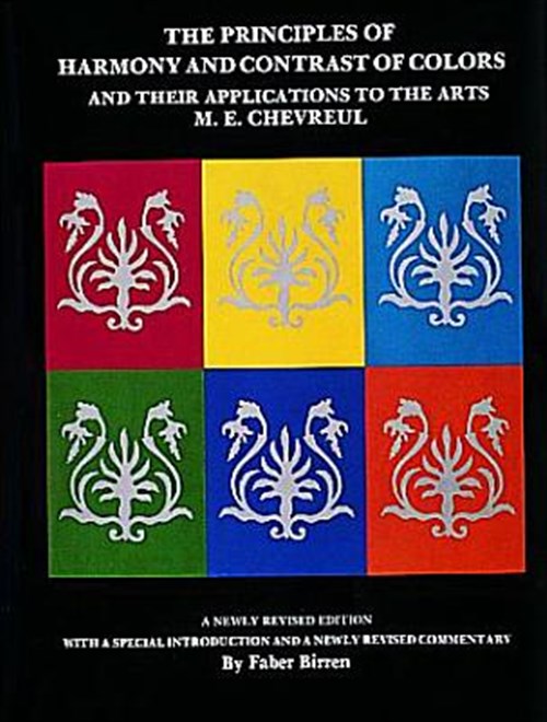 Principles of Harmony and Contrast of Colors and Their Applications to the Arts - Chevreul, M. E.; Birren, Faber