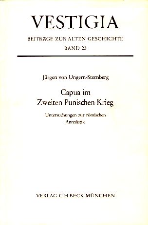 Capua im Zweiten Punischen Krieg. Untersuchungen zur römischen Annalistik. Vestigia Band 23. - Ungern-Sternberg, Jürgen von
