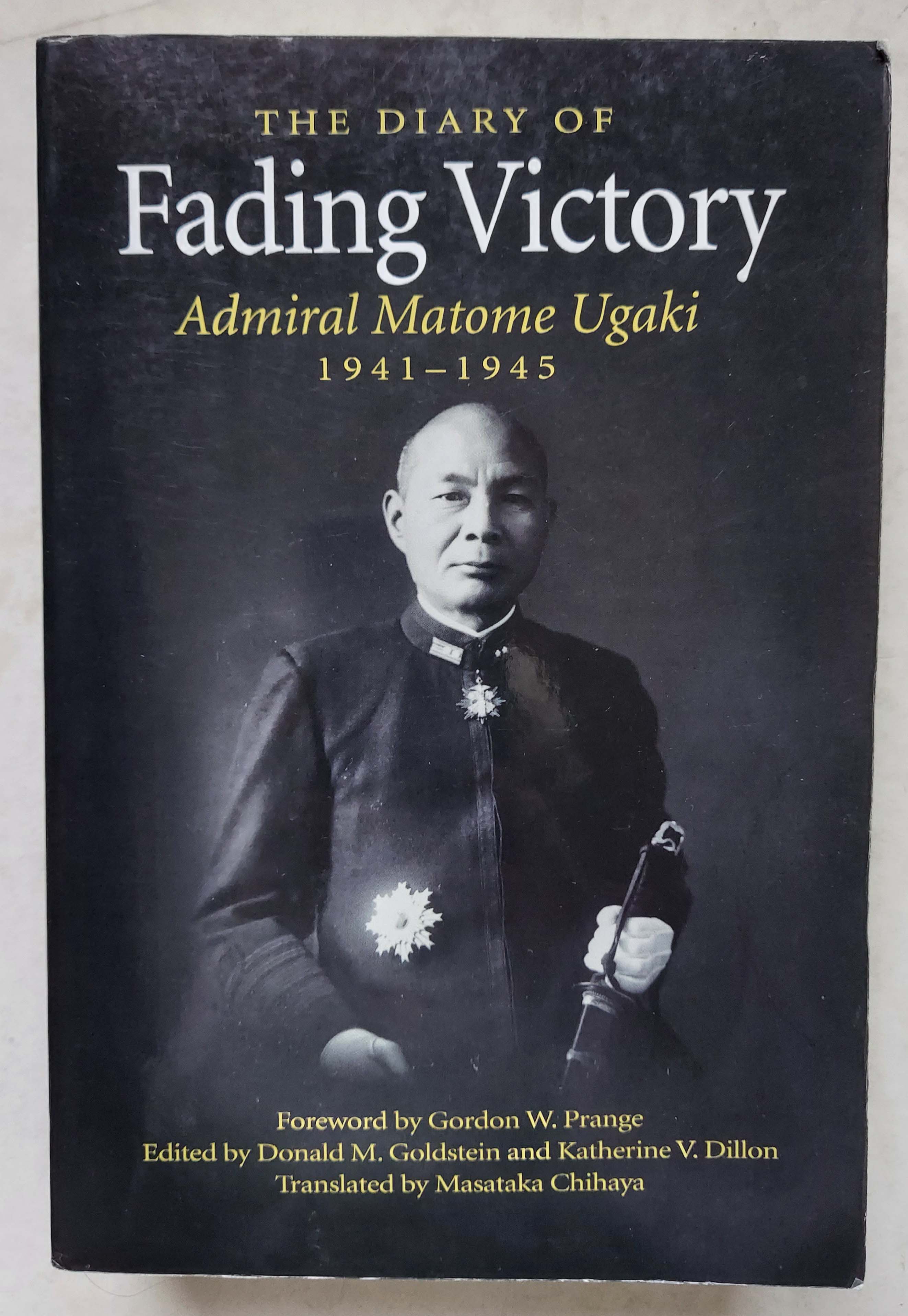 Fading Victory: The Diary of Admiral Matome Ugaki, 1941-1945 - Donald M. Goldstein and Katherine V. Dillon (Editors)