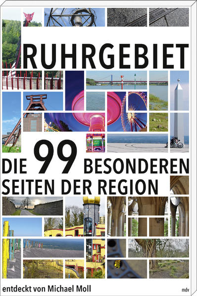 Ruhrgebiet Die 99 besonderen Seiten der Region - Moll, Michael