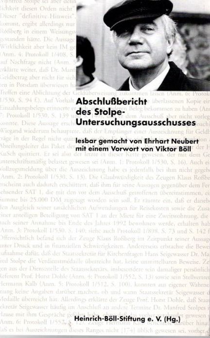 Abschlussbericht des Stolpe-Untersuchungsausschusses des Landtages Brandenburg. Heinrich-Böll-Stiftung e.V. (Hg). Lesbar gemacht von Ehrhart Neubert. Mit einem Vorw. von Viktor Böll - Neubert, Ehrhart (Herausgeber)