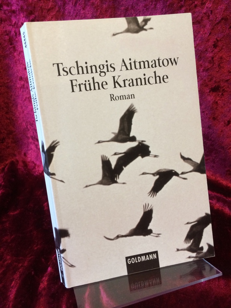 Frühe Kraniche. Roman. Aus dem Russischen von Charlotte Kossuth. - Aitmatow, Tschingis