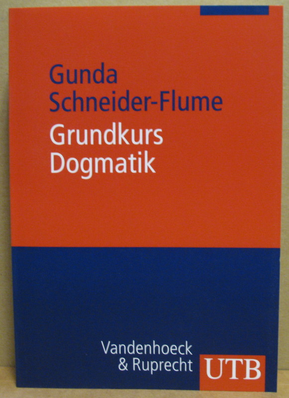 Grundkurs Dogmatik. Nachdenken über Gottes Geschichte. (UTB Theologie. Religion 2564) - Schneider-Flume, Gunda