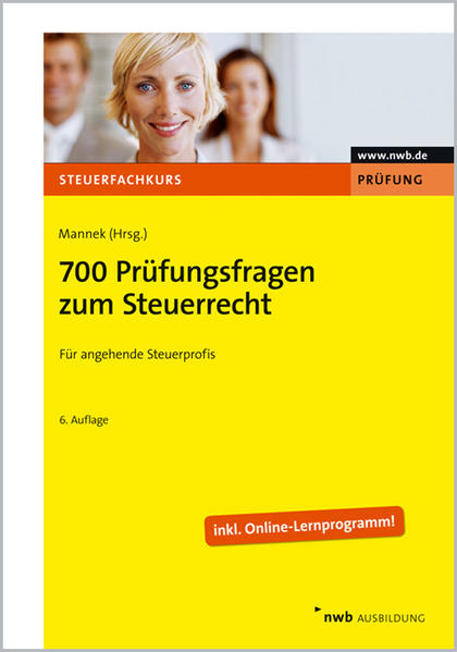 700 Prüfungsfragen zum Steuerrecht: Für angehende Steuerprofis. Inklusive Online-Lernprogramm - Wilfried Mannek, (Herausgeber), (Autor) Volker Schmitz (Autor) Elmar Vogl u. a.