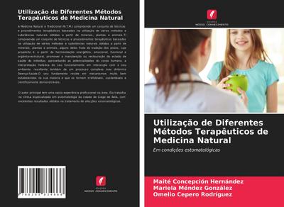 Utilização de Diferentes Métodos Terapêuticos de Medicina Natural : Em condições estomatológicas - Maite Concepción Hernández