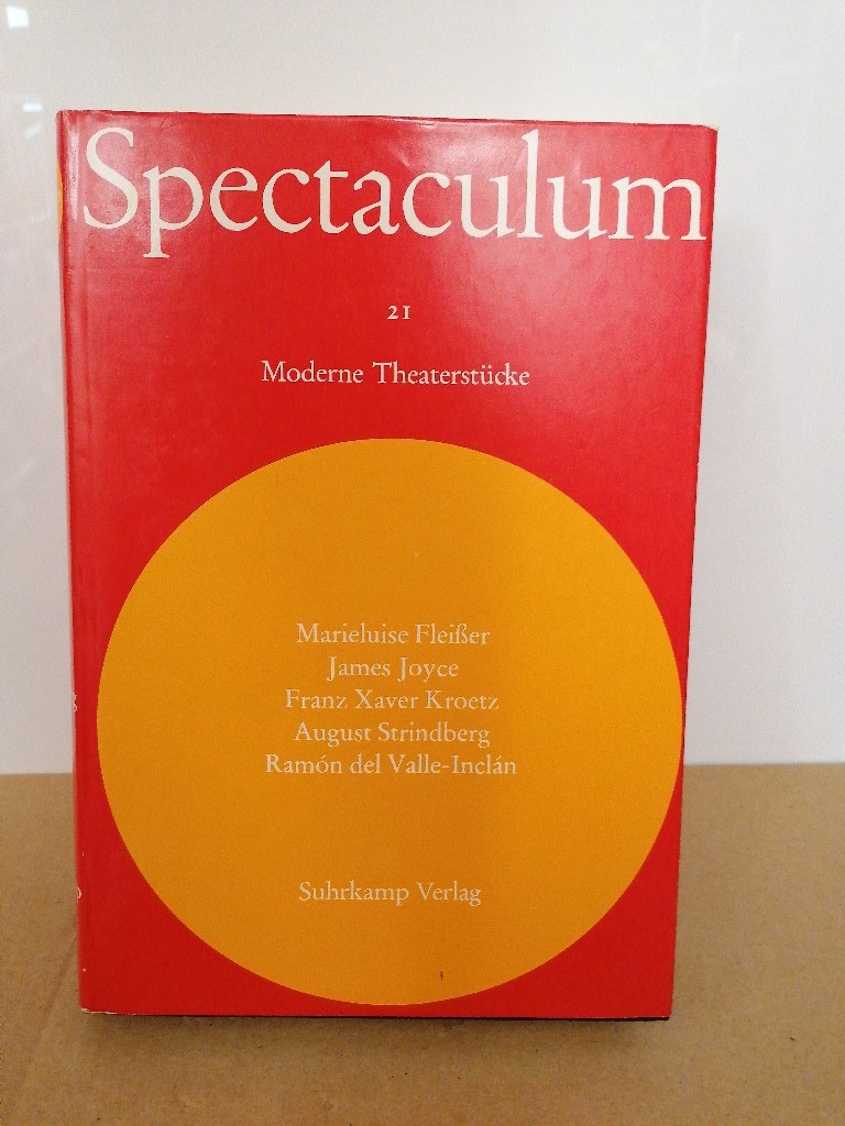 Spectaculum 21 - Fünf moderne Theaterstücke - Marieluise, Fleißer, Joyce James Kroetz Franz Xaver u. a.