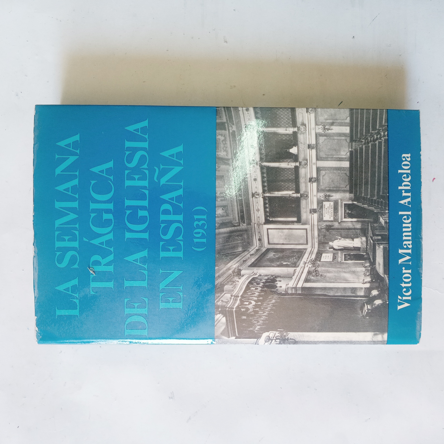 LA SEMANA TRÁGICA DE LA IGLESIA EN ESPAÑA (1931) - Arbeloa, Victor Manuel