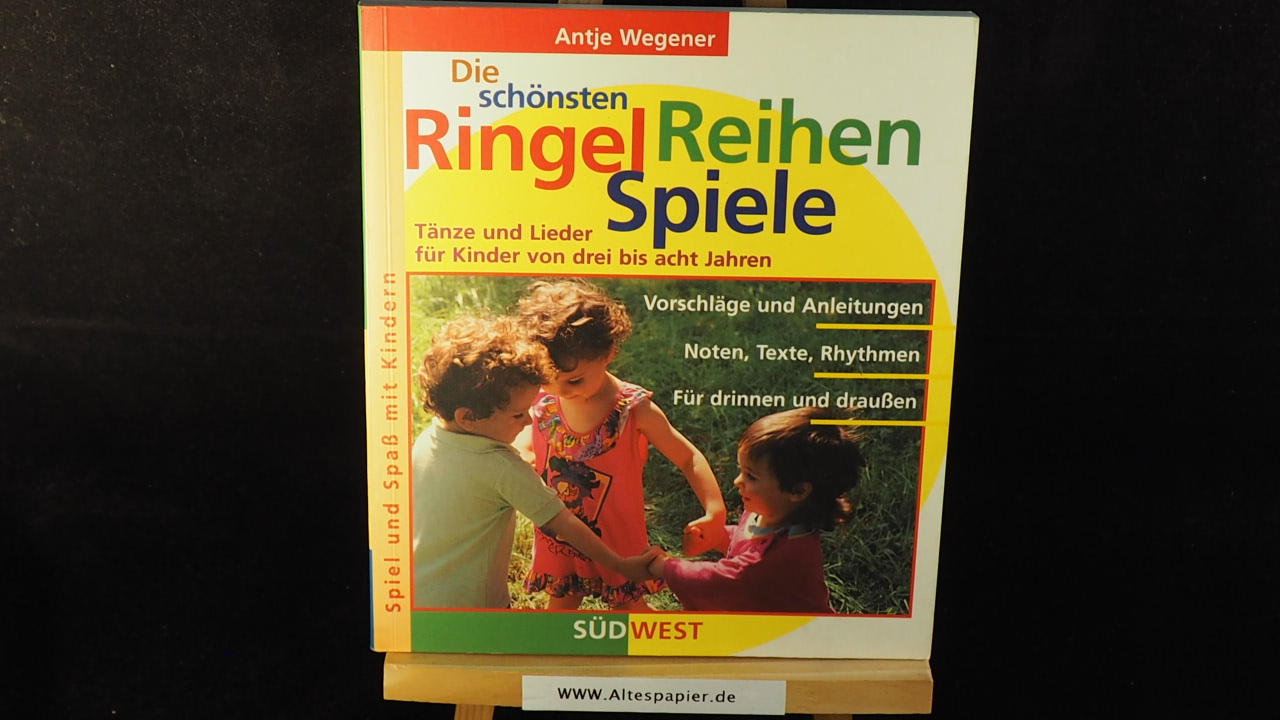 Die schönsten Ringel-Reihen-Spiele. - Antje Wegener