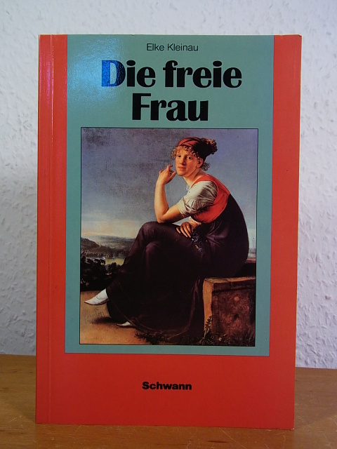 Die freie Frau. Soziale Utopien des frühen 19. Jahrhunderts - Kleinau, Elke