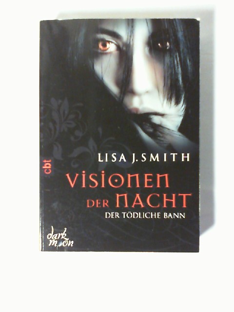 Visionen der Nacht; Teil: Bd. 3., Der tödliche Bann - Smith, Lisa J.