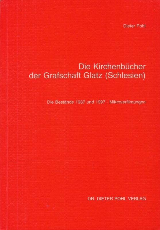 Die Kirchenbücher der Grafschaft Glatz ( Schlesien ). Die Bestände 1937 und 1997 - Mikroverfilmungen. ( Geschichtsquellen der Grafschaft Glatz. Neue Folge Reihe C: Archive und Bibliotheken. Herausgegeben von Dieter Pohl ). - Aus dem Inhalt: Die Pfarreien des Dekanats Glatz 1384 / Katholische und Evangelische Pfarreien / Einige katholische Kirchenbuchbestände / Militärkirchenbücher der Grafschaft Glatz / Anschriften von Archiven u. a. / Orte, Wohnplätze, Kolonien / Ortsnamen deutsch-polnisch und polnisch-deutsch. - Pohl, Dieter