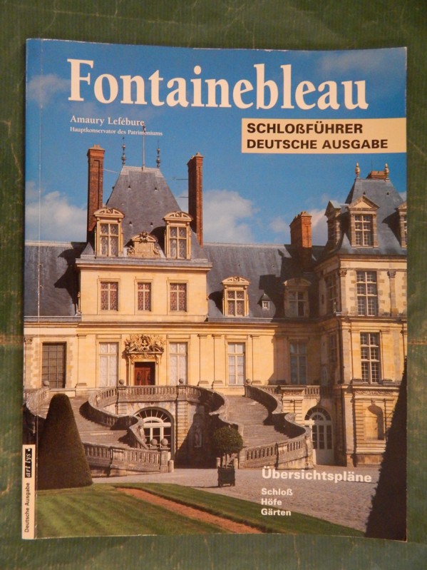 Fontainebleau - Schloßführer - Lefebure, Amaury (Hauptkonservator des Patrimoniums)