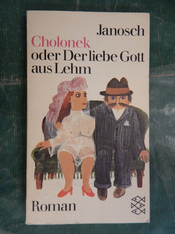 Cholonek oder Der liebe Gott aus Lehm - Roman - Janosch