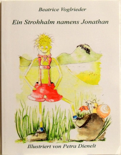 Ein Strohhalm namens Jonathan; - Voglrieder, Beatrice und Petra (Illust.) Dienelt