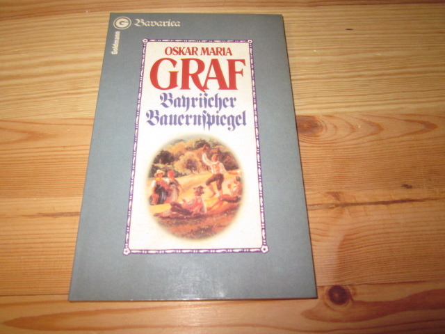 Bayrischer Bauernspiegel : Erzählungen. Bavarica ; 26511; Ein Goldmann-Taschenbuch - Graf, Oskar Maria