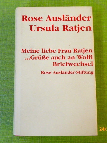 Meine liebe Frau Ratjen . Grüße auch an Wolfi. Briefwechsel. (Schriftenreihe der Rose Ausländer-Stiftung, Band 8, Hrsg. Helmut Braun) - Ausländer, Rose / Ursula Ratjen/ Wolfgang Ratjen