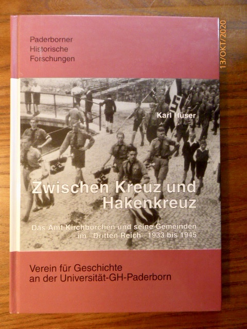 Zwischen Kreuz und Hakenkreuz. Das Amt Kirchborchen und seine Gemeinden im Dritten Reich 1933-1945. (= Paderborner Historische Forschungen, Band 8) - Karl Hüser