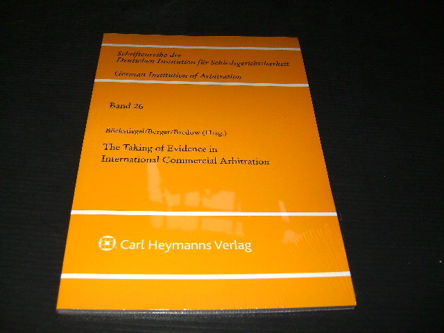 The taking of evidence in international commercial arbitration. (= Schriftenreihe der Deutschen Institution für Schiedsgerichtsbarkeit ; Band 26) - Böckstiegel u.a.