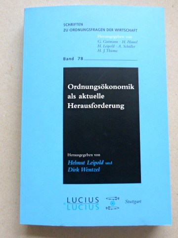 Ordnungsökonomik als aktuelle Herausforderung. (= Schriften zu Ordnungsfragen der Wirtschaft, Band 78) - Leipold, Helmut / Wentzel, Dirk [Hrsg.]