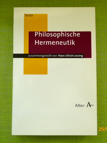Philosophische Hermeneutik. (= Alber-Texte Philosophie 7) - Lessing, Hans-Ulrich [Hrsg.]
