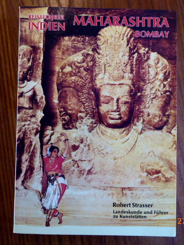Maharashtra, Bombay, Indien : Landeskunde u. Führer zu Kunststätten. (= Reihe: Indoculture Reisebibliothek) - Strasser, Robert