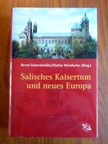 Salisches Kaisertum und neues Europa : Die Zeit Heinrichs IV. und Heinrichs V. - Schneidmüller, Bernd / Weinfurter, Stefan [Hrsg.]