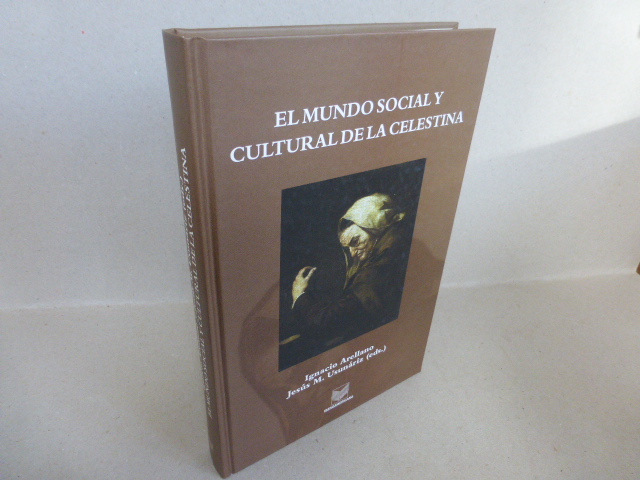 El mundo social y cultural de La Celestina : actas del congreso internacional, Universidad de Navarra, junio 2001. - Ayuso,Ignacio Arellano; Garayoa, Jesús María Usunáriz