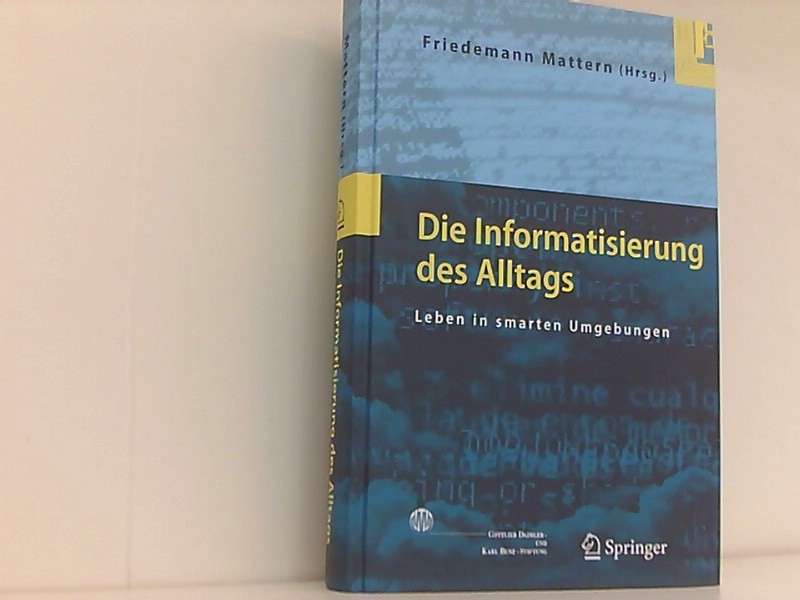 Die Informatisierung des Alltags: Leben in smarten Umgebungen - Mattern, Friedemann