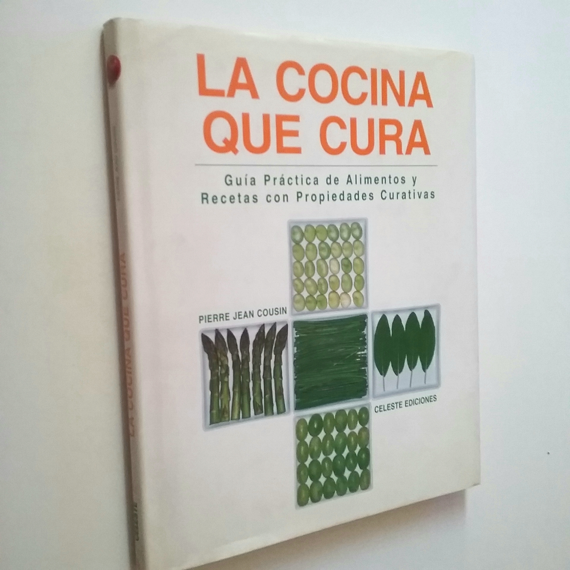 La cocina que cura. Guía práctica de alimentos y recetas con propiedades curativas - Pierre Jean Cousin