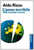 L'anno terribile. 1948: il mondo si divide - Rizzo, Aldo