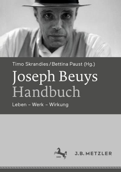 Joseph Beuys-Handbuch : Leben - Werk - Wirkung - Zsuzsanna Aszodi