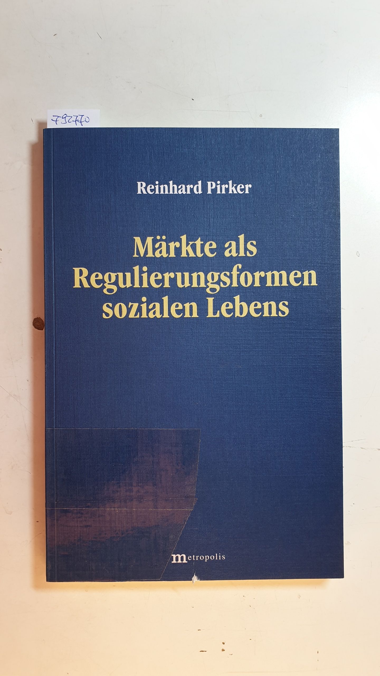 Märkte als Regulierungsformen sozialen Lebens - Pirker, Reinhard