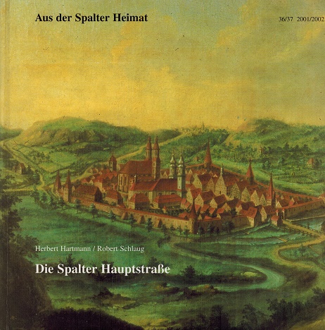 Die Spalter Hauptstraße. Eine kritische Bestandsaufnahme mit Bilddokumentation, Daten aus der Hausgeschichte und Genealogie der Besitzer. - Hartmann, Herbert und Robert Schlaug