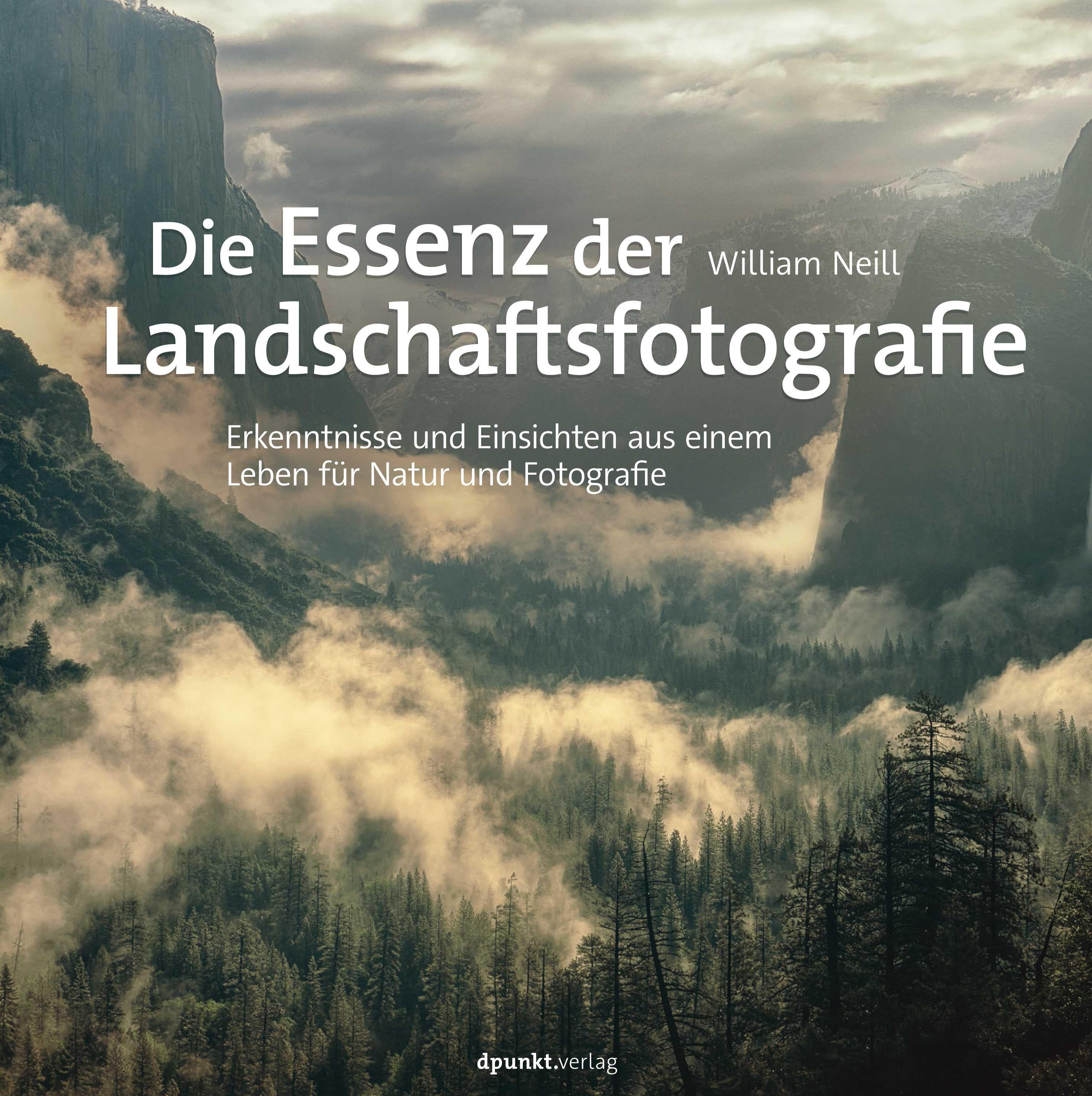 Die Essenz der Landschaftsfotografie - William Neill