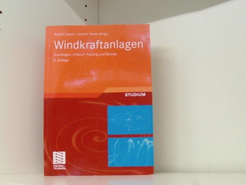Windkraftanlagen: Grundlagen, Entwurf, Planung und Betrieb - Gasch, Robert, Jochen Twele R. Gasch u. a.