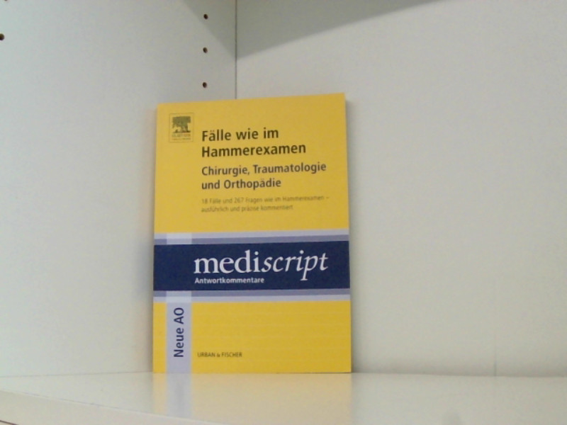 Fälle wie im Hammerexamen Chirurgie, Traumatologie und Orthopädie: 18 Fälle und 267 Fragen wie im Hammerexamen- ausführlich und präzise kommentiert - Güthoff, Sonja und Thomas Saller