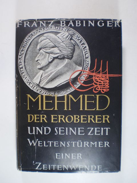 Mehmed der Eroberer und seine Zeit. Weltenstürmer einer Zeitenwende - Babinger, Franz