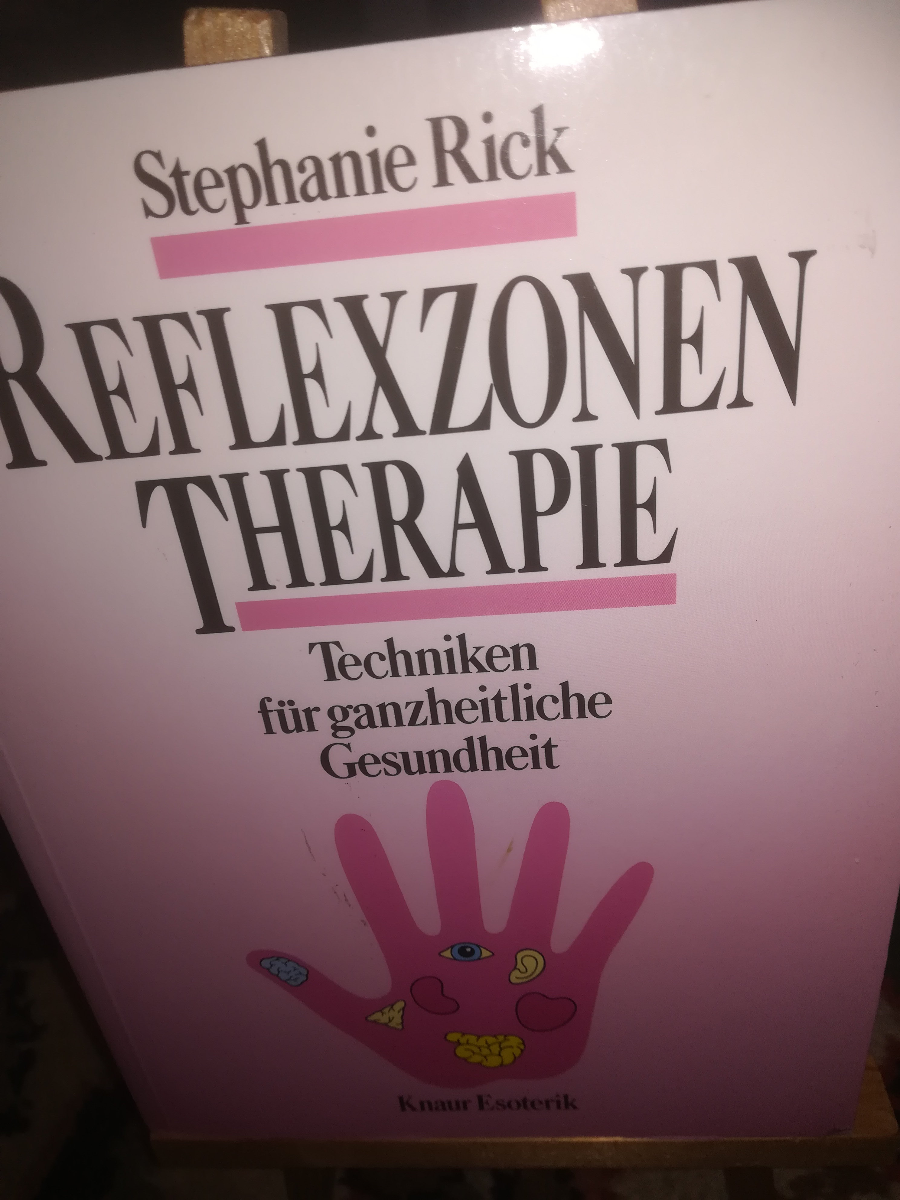 Reflexzonen-Therapie, Techniken für ganzheitliche Gesundheit - Rick Stephanie