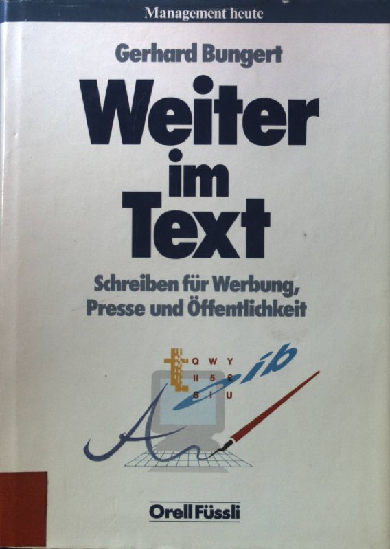Weiter im Text : schreiben für Werbung, Presse und Öffentlichkeit. - Bungert, Gerhard